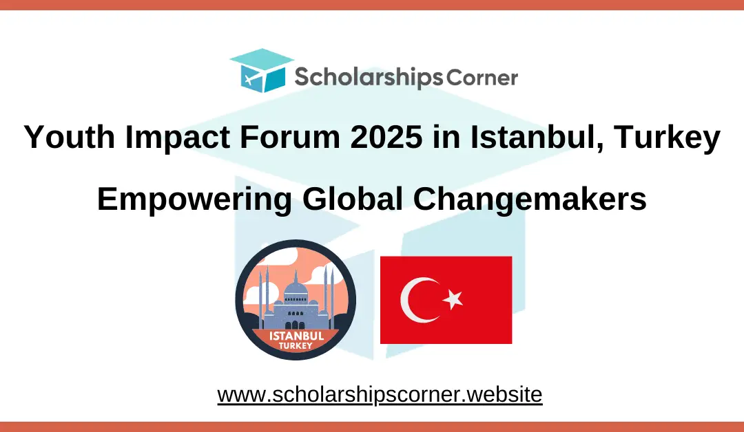 Youth Impact Forum 2025 in Istanbul, Turkey | Empowering Global Changemakers