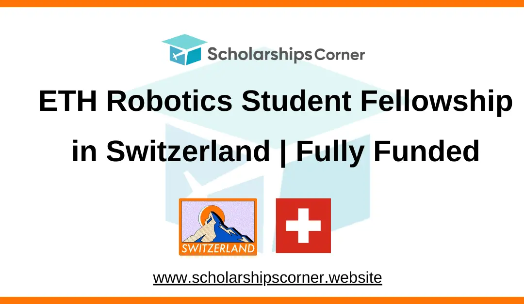 ETH Robotics Student Fellowship in Switzerland | Fully Funded