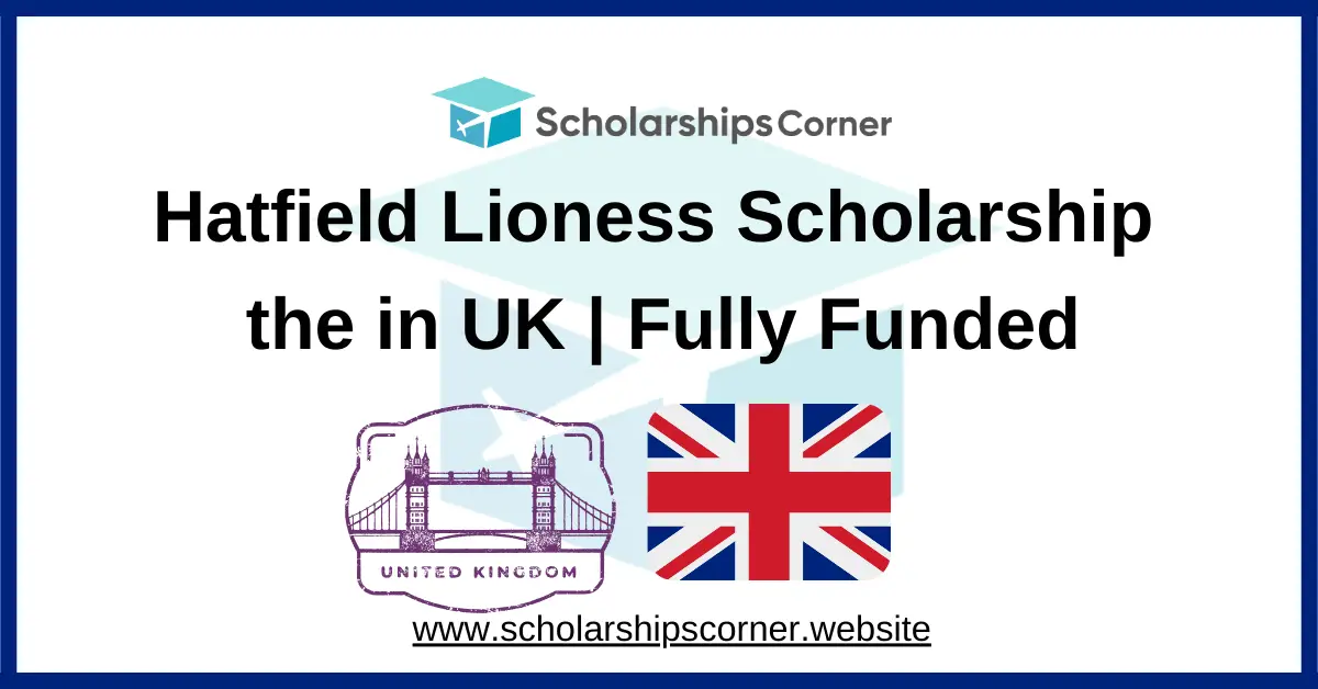 Hatfield Lioness Scholarship, fully funded scholarships