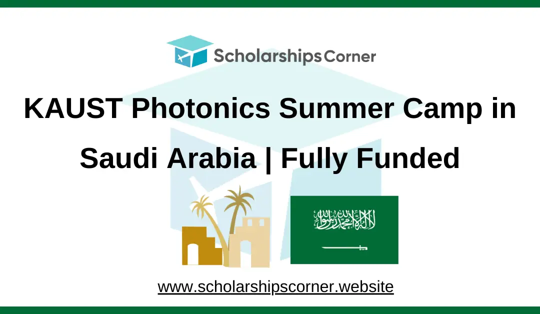 KAUST Photonics Summer Camp 2025 in Saudi Arabia | Fully Funded