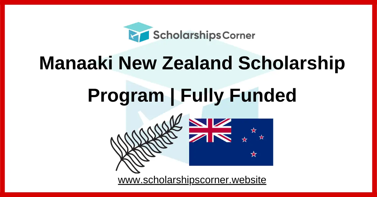 Manaaki New Zealand Scholarship, fully funded scholarships