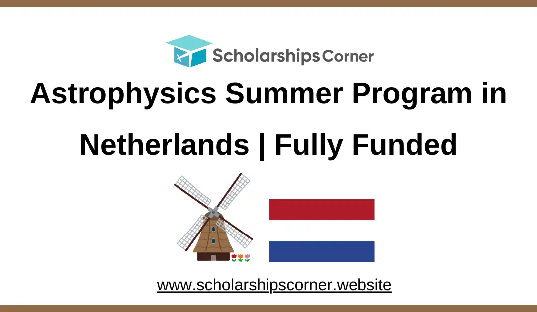 Astrophysics Summer Program, scholarships in holland