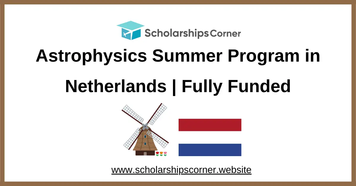 Astrophysics Summer Program, scholarships in holland