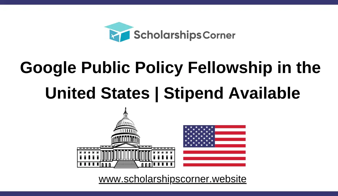 Google Public Policy Fellowship 2025 in the U.S. | Stipend Available