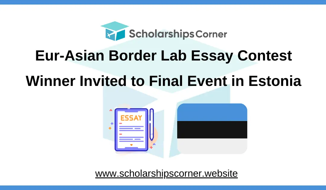 Eur-Asian Border Lab Essay Contest 2025 | Winner Invited to Final Event in Estonia
