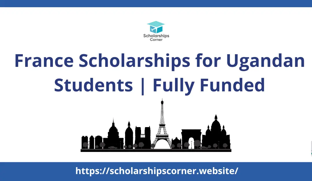 France Scholarships for Ugandan Students | Fully Funded