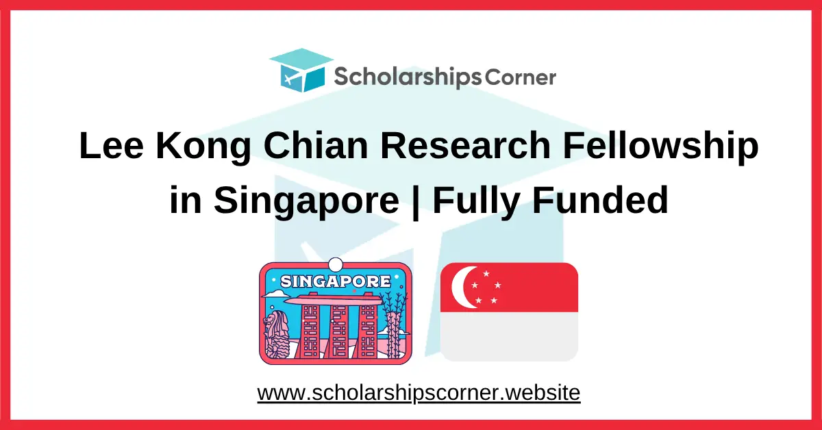Lee Kong Chian Research Fellowship, singapore scholarship, singapore scholarships