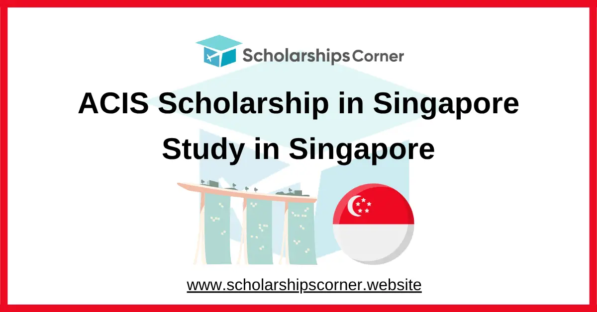acis scholarship, scholarship in singapore