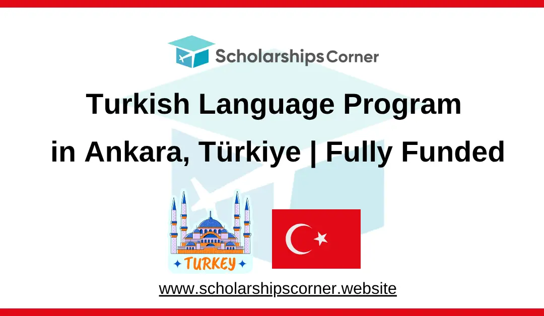 Turkish Language Program in Ankara, Türkiye | Fully Funded