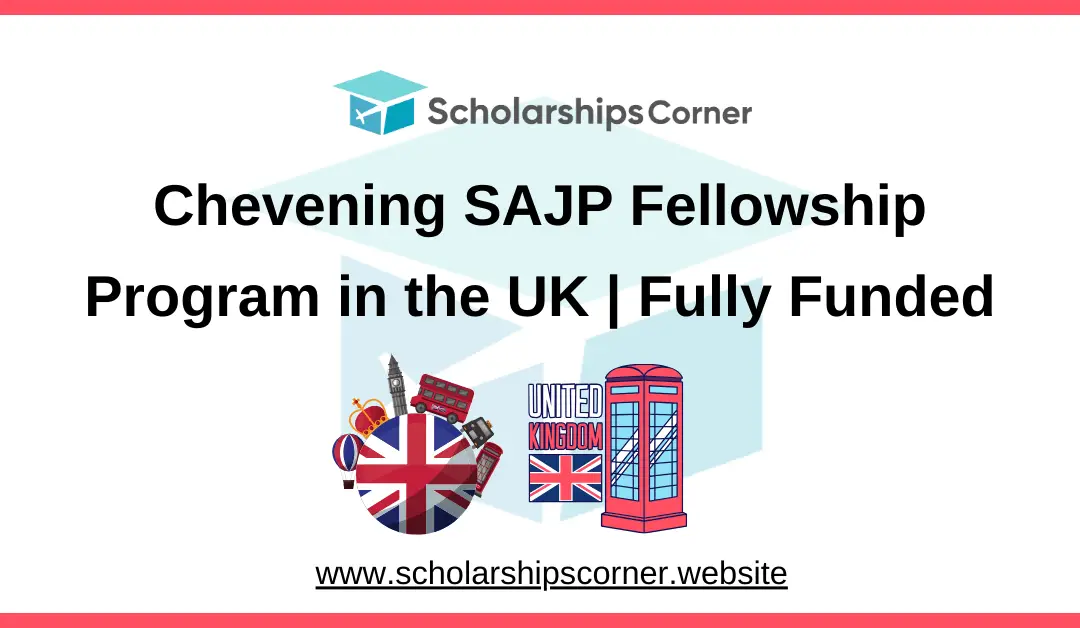Chevening SAJP Fellowship Program 2026 in the UK | Fully Funded