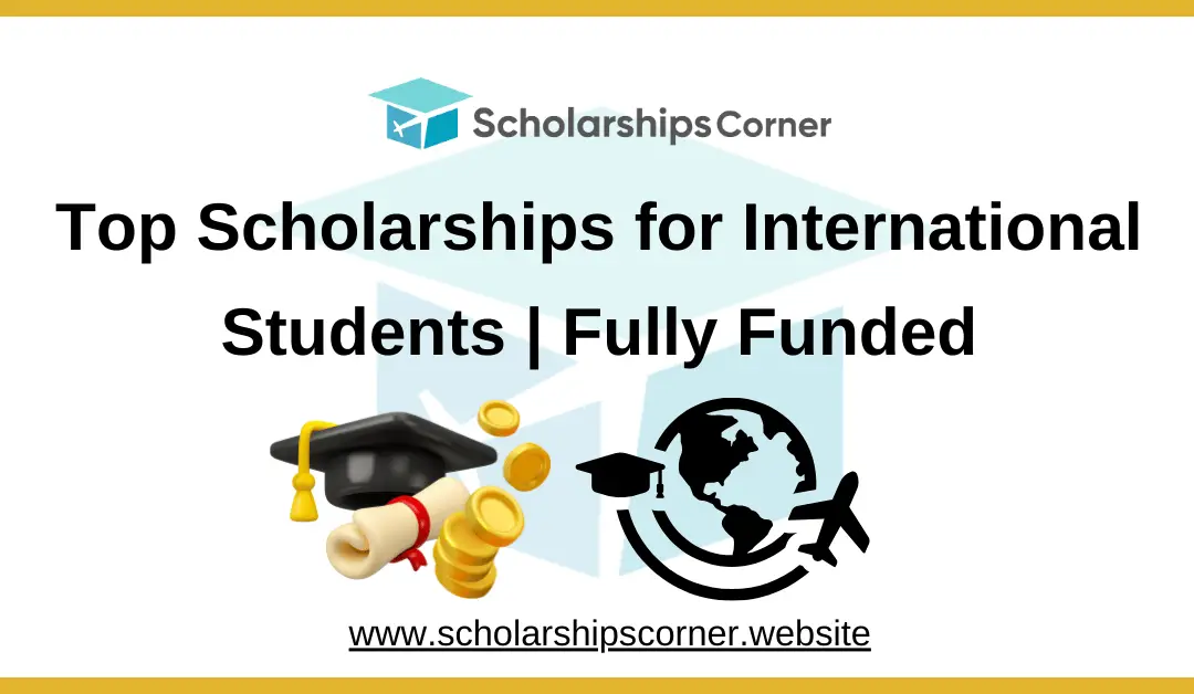 Top scholarships, fully funded scholarships