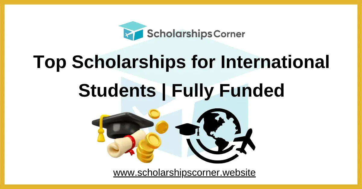 Top scholarships, fully funded scholarships