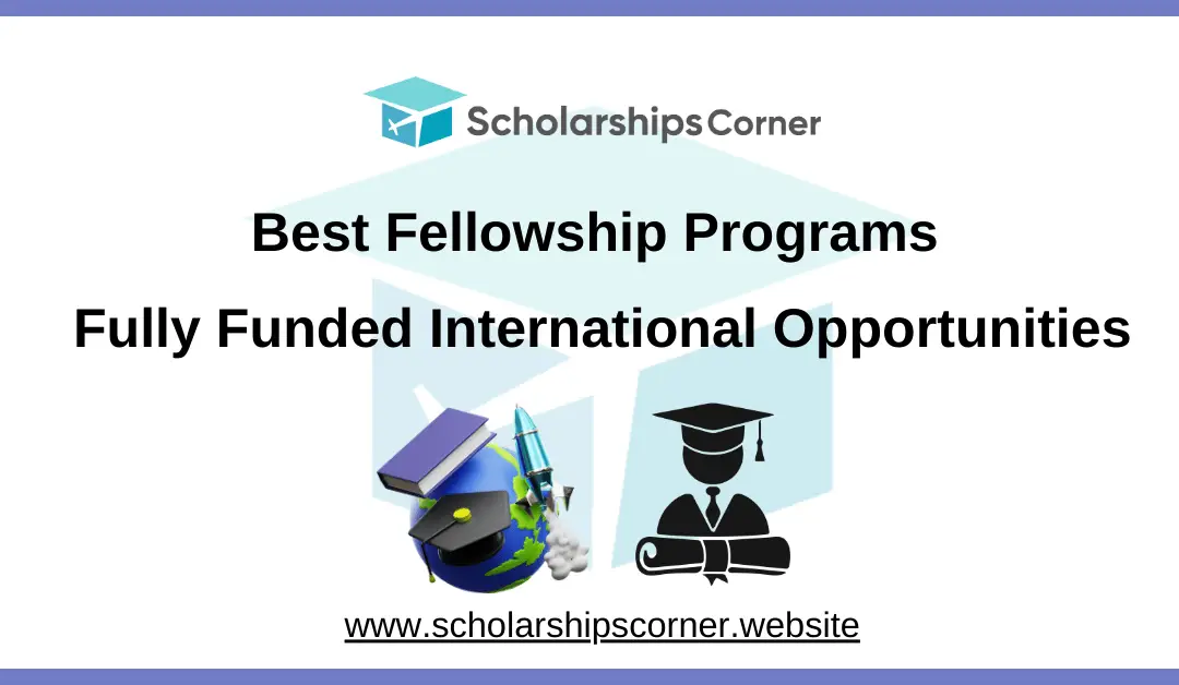Best Fellowship Programs 2025-26 | Fully Funded