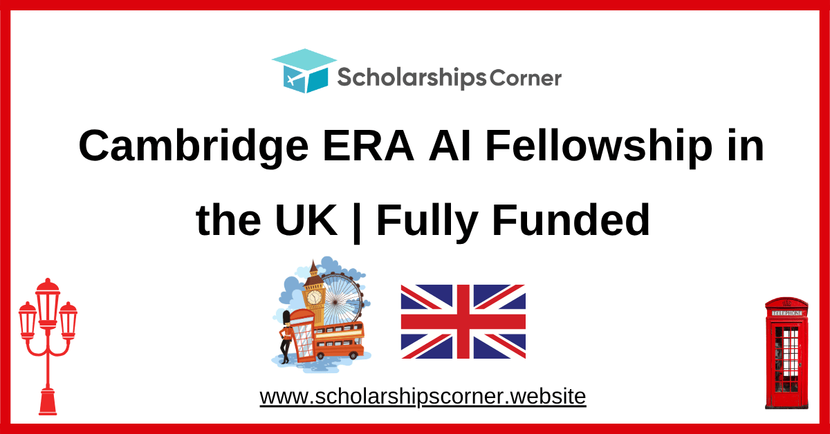 Cambridge ERA AI Fellowship, cambridge fellowship, uk fellowships, uk scholarships