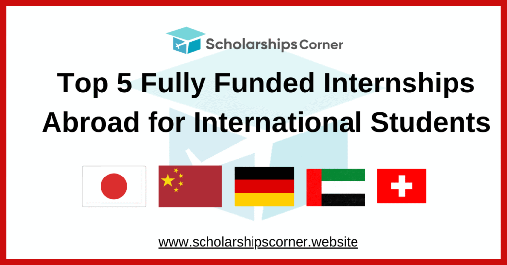 Top 5 Fully Funded Internships Abroad, internships for international students