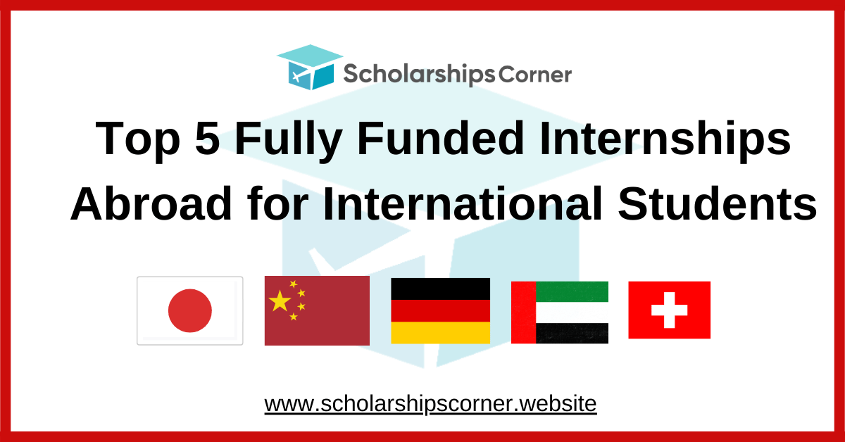 Top 5 Fully Funded Internships Abroad, internships for international students