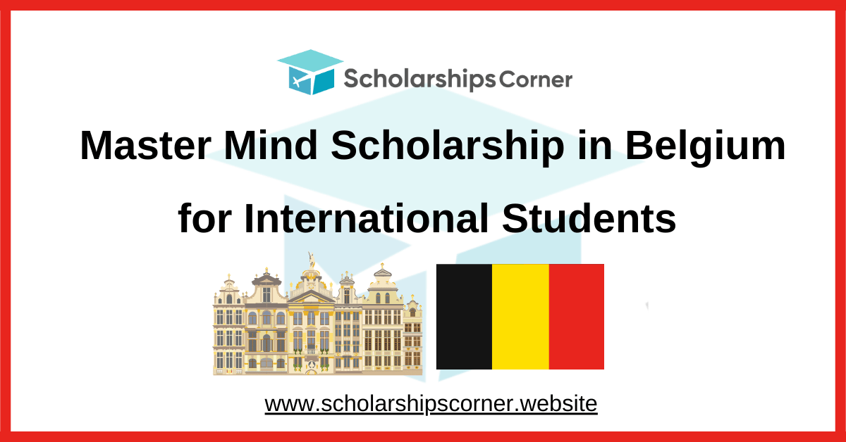 Master Mind Scholarship, belgium scholarships, scholarships in europe for international students