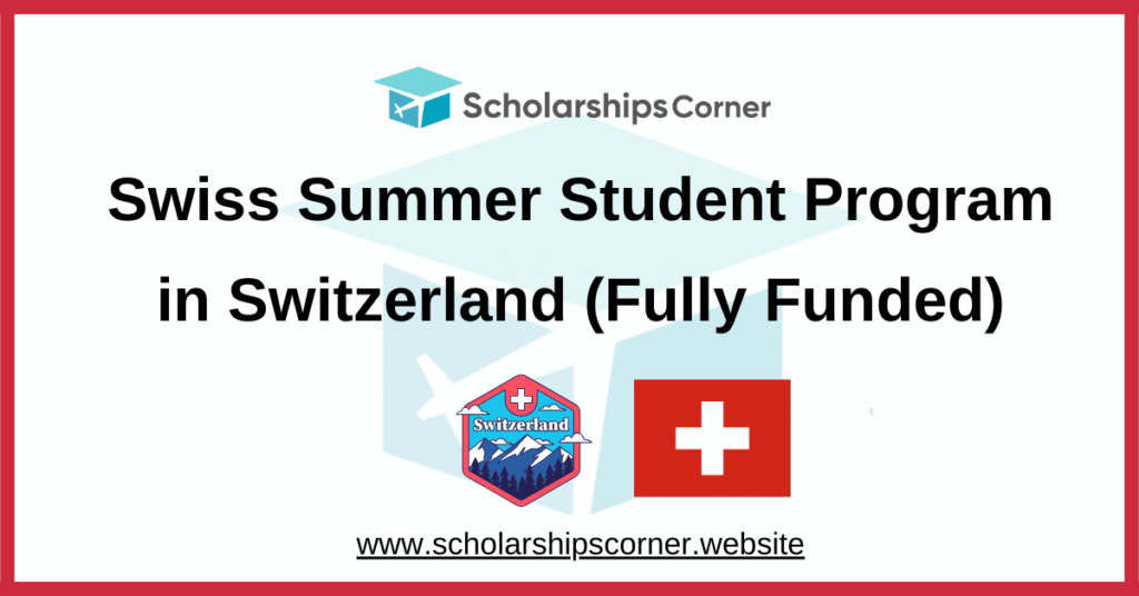 Swiss Summer Student Program, scholarships in switzerland, switzerland scholarships
