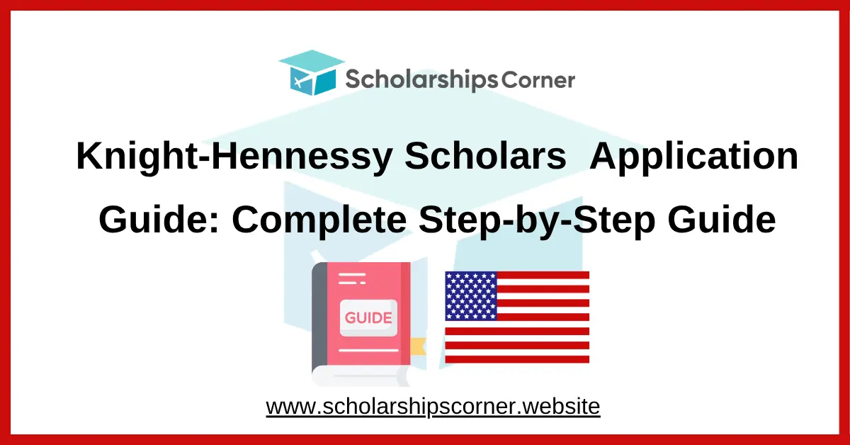 Knight-Hennessy Scholars applicaiton guide, knight hennessy guide, usa scholarships
