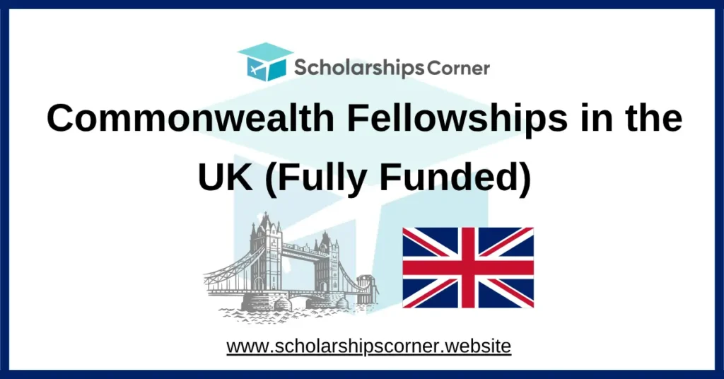 commonwealth fellowships, uk scholarships for international students