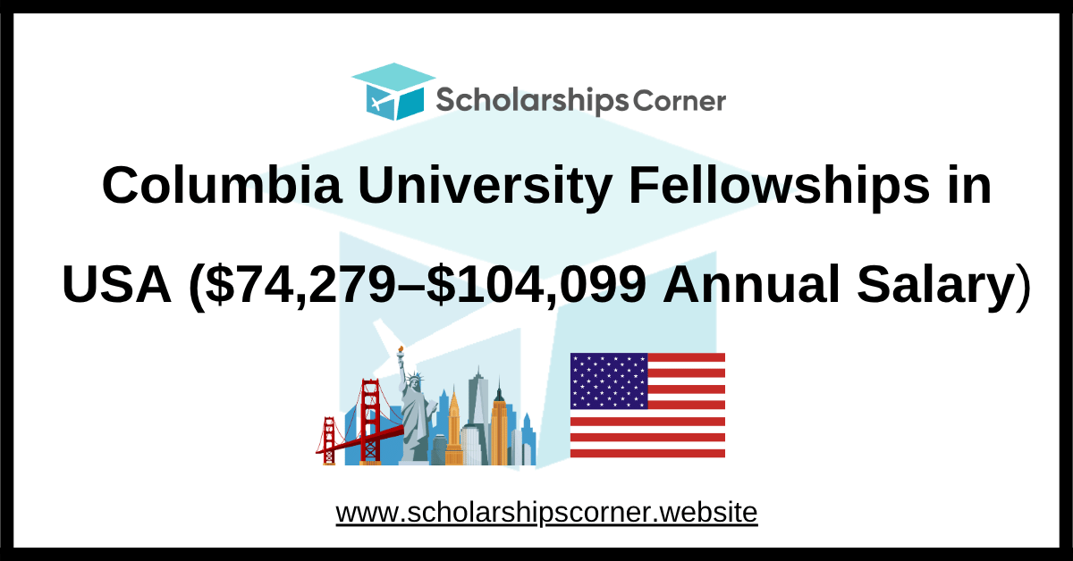Columbia University Fellowships, columbia university scholarship, scholarships in usa